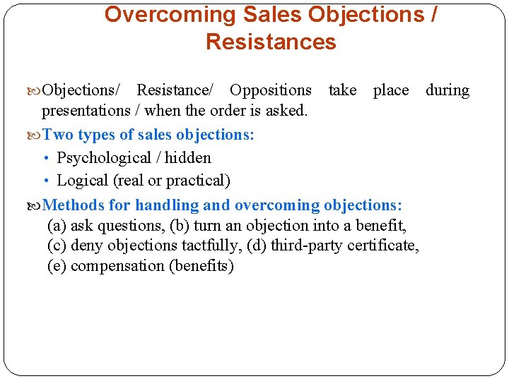 Overcoming Sales Objections / Resistances Objections/ Resistance/ Oppositions take place during presentations / when
