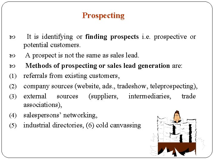 Prospecting (1) (2) (3) (4) (5) It is identifying or finding prospects i. e.