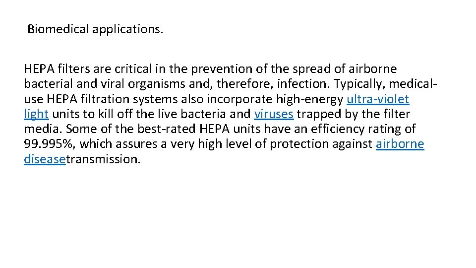 Biomedical applications. HEPA filters are critical in the prevention of the spread of airborne