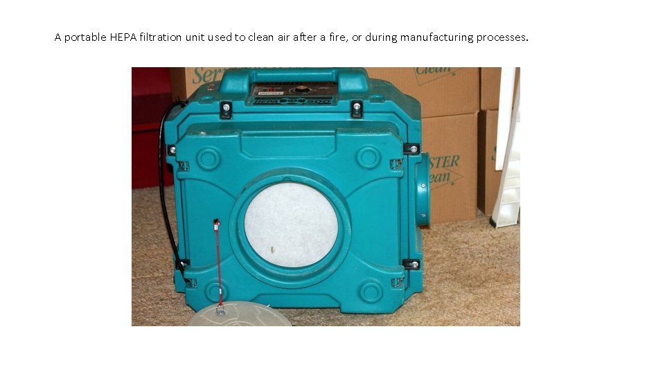 A portable HEPA filtration unit used to clean air after a fire, or during