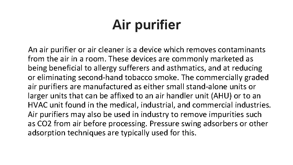 Air purifier An air purifier or air cleaner is a device which removes contaminants