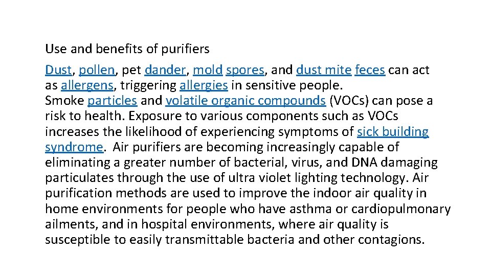 Use and benefits of purifiers Dust, pollen, pet dander, mold spores, and dust mite