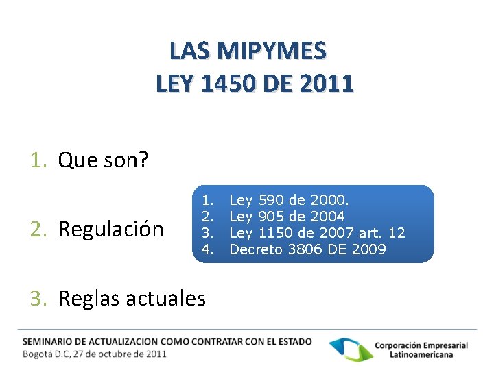 LAS MIPYMES LEY 1450 DE 2011 1. Que son? 2. Regulación 1. 2. 3.