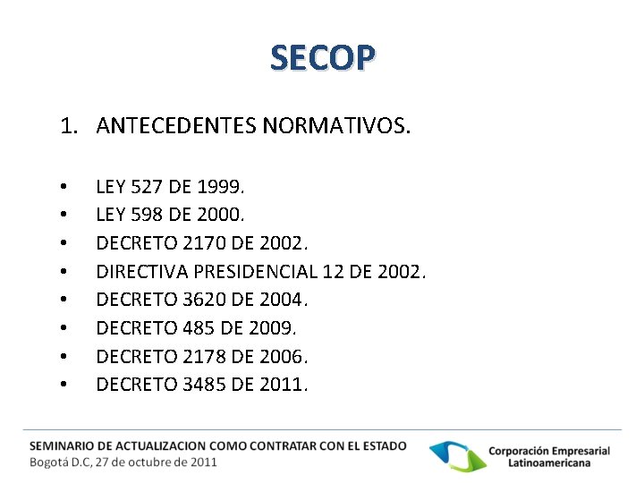 SECOP 1. ANTECEDENTES NORMATIVOS. • • LEY 527 DE 1999. LEY 598 DE 2000.