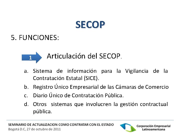 SECOP 5. FUNCIONES: 1 Articulación del SECOP. a. Sistema de información para la Vigilancia