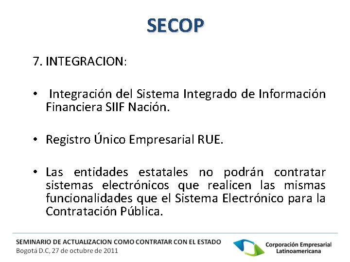 SECOP 7. INTEGRACION: • Integración del Sistema Integrado de Información Financiera SIIF Nación. •