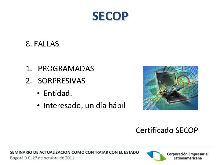 SECOP 8. FALLAS 1. PROGRAMADAS 2. SORPRESIVAS • Entidad. • Interesado, un día hábil