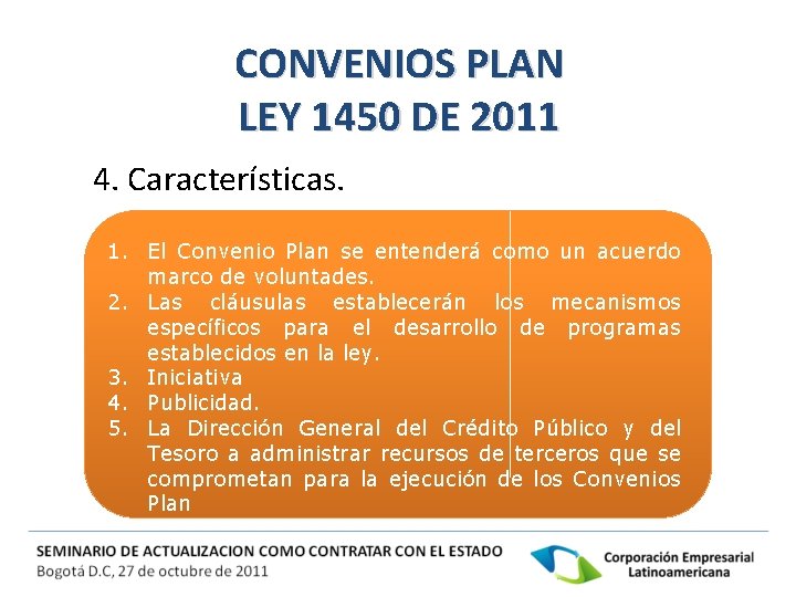 CONVENIOS PLAN LEY 1450 DE 2011 4. Características. 1. El Convenio Plan se entenderá