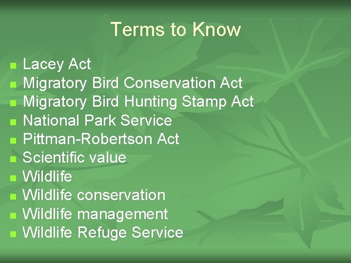 Terms to Know n n n n n Lacey Act Migratory Bird Conservation Act