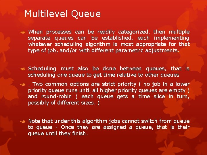 Multilevel Queue When processes can be readily categorized, then multiple separate queues can be