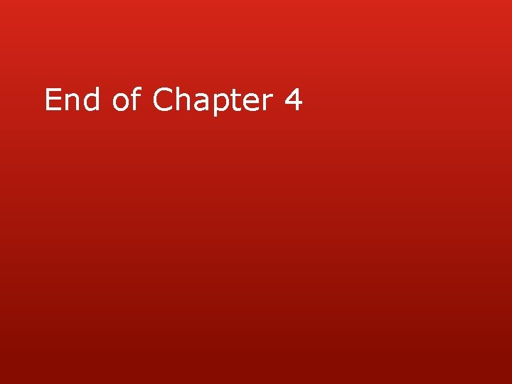 End of Chapter 4 