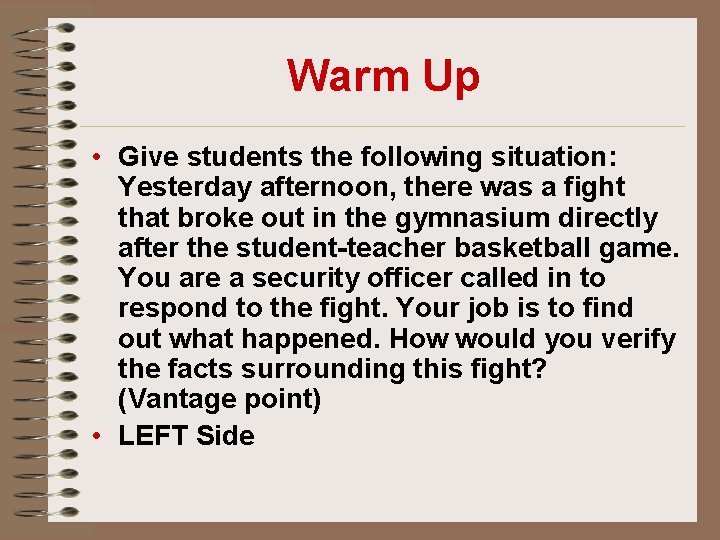 Warm Up • Give students the following situation: Yesterday afternoon, there was a fight