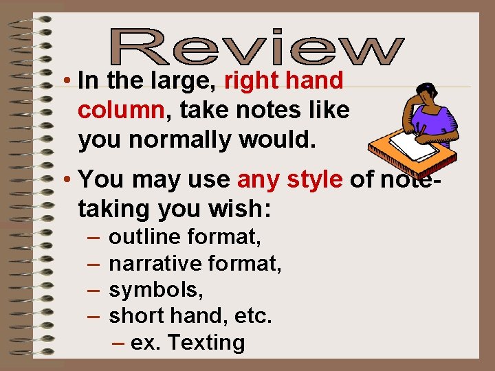  • In the large, right hand column, take notes like you normally would.