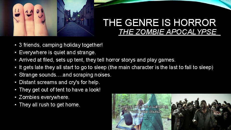 THE GENRE IS HORROR THE ZOMBIE APOCALYPSE • • • 3 friends, camping holiday
