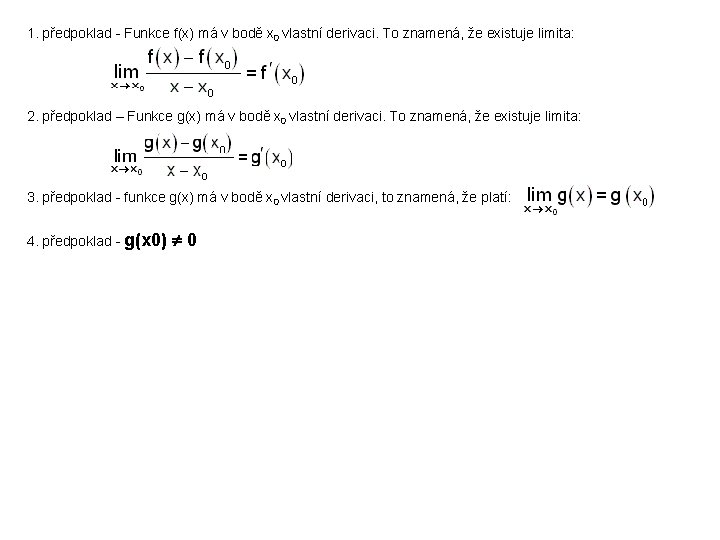 1. předpoklad - Funkce f(x) má v bodě x 0 vlastní derivaci. To znamená,