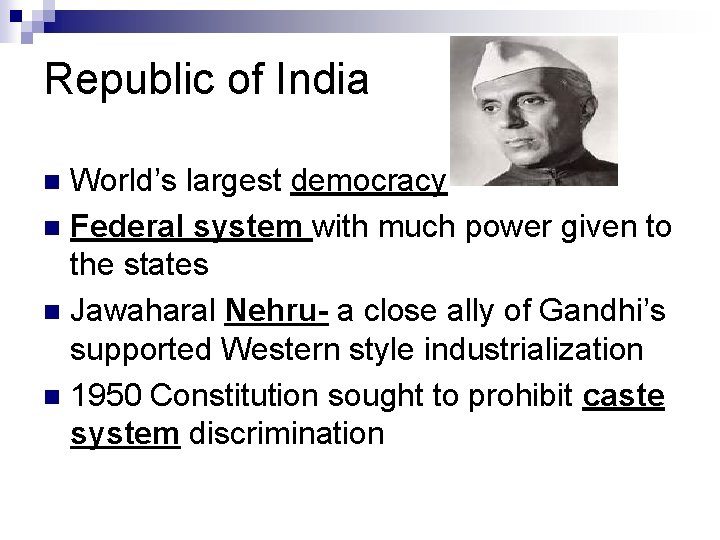 Republic of India World’s largest democracy n Federal system with much power given to