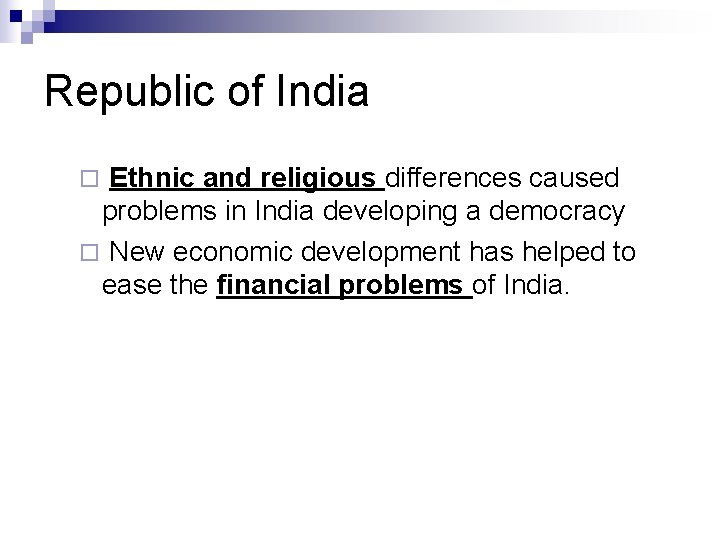 Republic of India Ethnic and religious differences caused problems in India developing a democracy