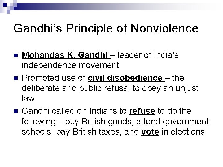 Gandhi’s Principle of Nonviolence n n n Mohandas K. Gandhi – leader of India’s