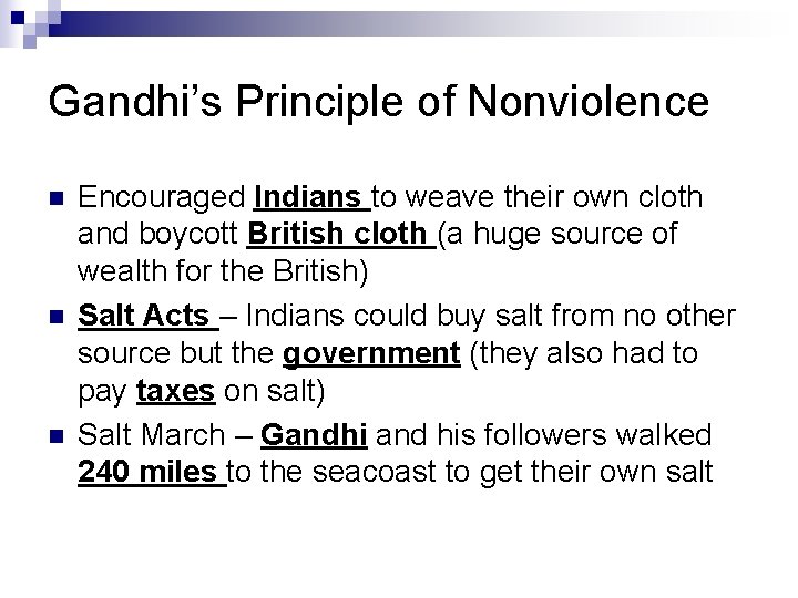Gandhi’s Principle of Nonviolence n n n Encouraged Indians to weave their own cloth
