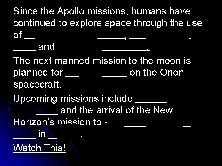 Since the Apollo missions, humans have continued to explore space through the use of