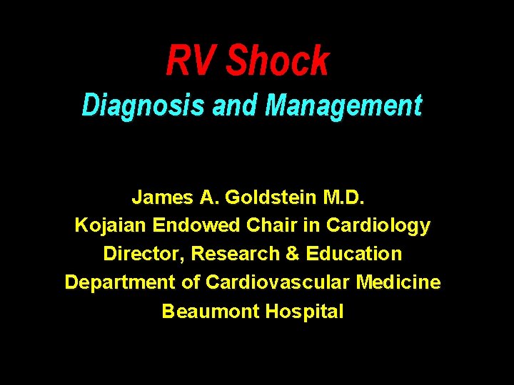 RV Shock Diagnosis and Management James A Goldstein
