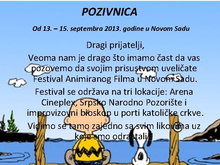 POZIVNICA Od 13. – 15. septembra 2013. godine u Novom Sadu Dragi prijatelji, Veoma