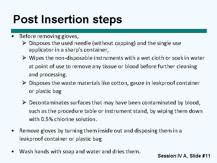 Post Insertion steps • Before removing gloves, Ø Disposes the used needle (without capping)