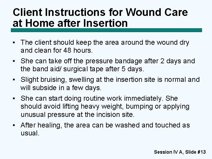 Client Instructions for Wound Care at Home after Insertion • The client should keep