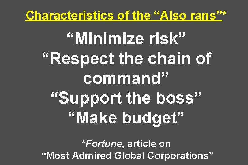 Characteristics of the “Also rans”* “Minimize risk” “Respect the chain of command” “Support the