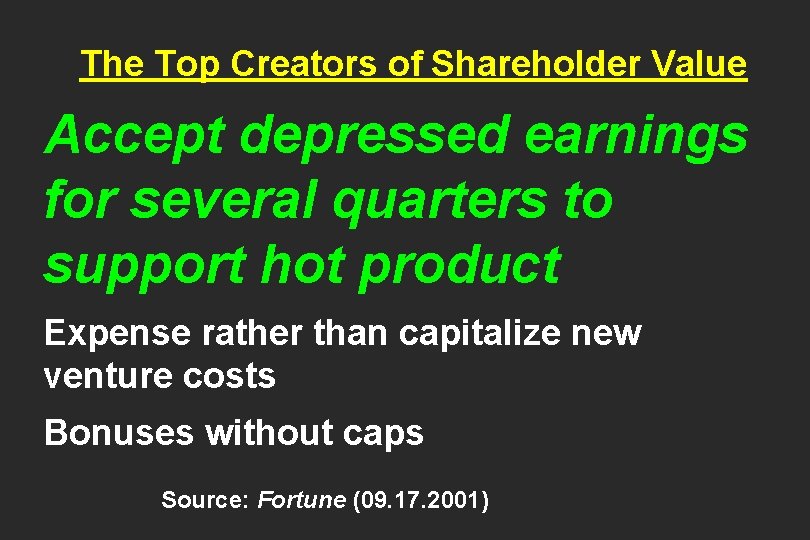 The Top Creators of Shareholder Value Accept depressed earnings for several quarters to support