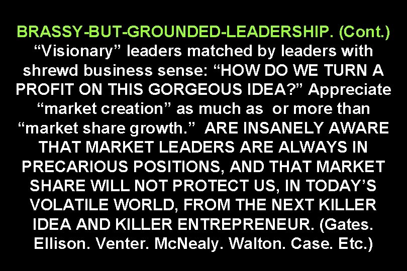 BRASSY-BUT-GROUNDED-LEADERSHIP. (Cont. ) “Visionary” leaders matched by leaders with shrewd business sense: “HOW DO