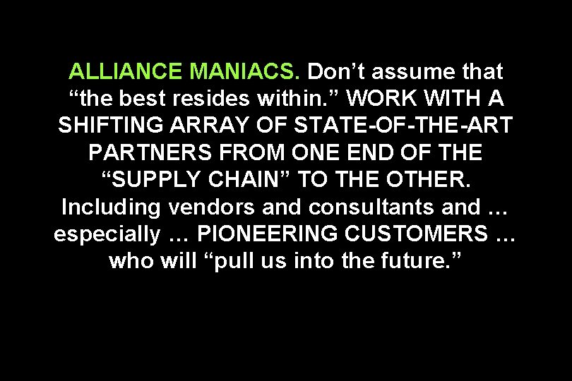 ALLIANCE MANIACS. Don’t assume that “the best resides within. ” WORK WITH A SHIFTING