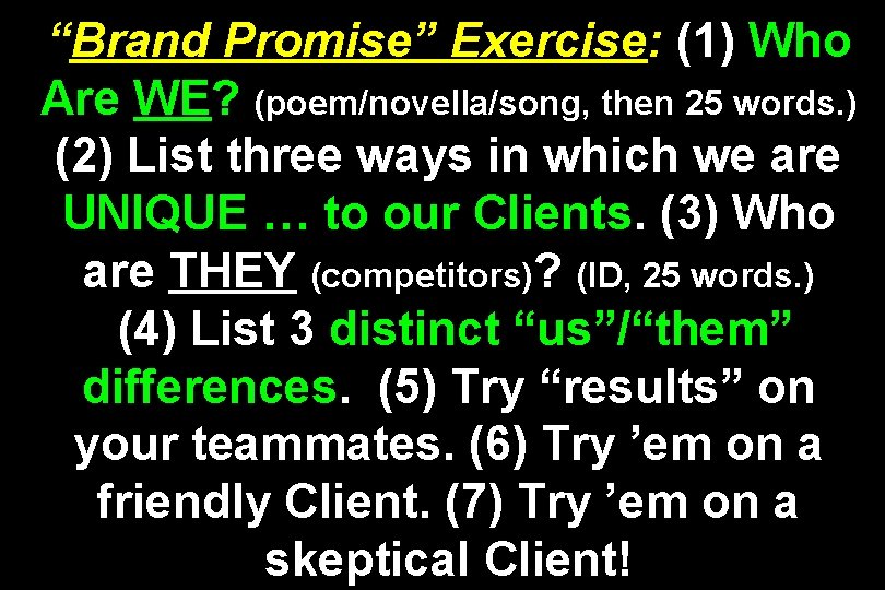 “Brand Promise” Exercise: (1) Who Are WE? (poem/novella/song, then 25 words. ) (2) List