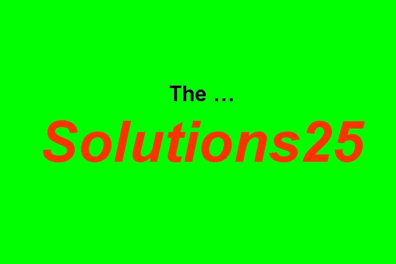 The … Solutions 25 