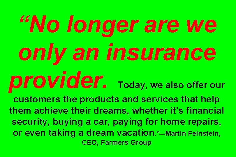 “No longer are we only an insurance provider. Today, we also offer our customers