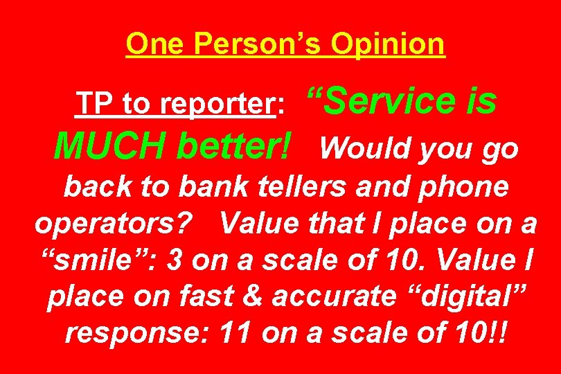 One Person’s Opinion TP to reporter: “Service is MUCH better! Would you go back