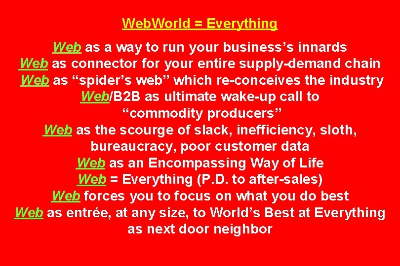 Web. World = Everything Web as a way to run your business’s innards Web