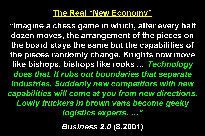 The Real “New Economy” “Imagine a chess game in which, after every half dozen