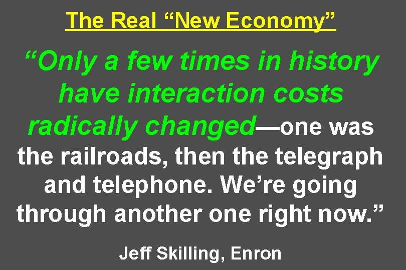 The Real “New Economy” “Only a few times in history have interaction costs radically
