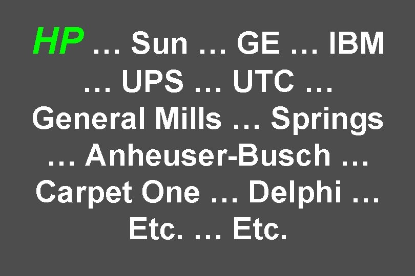 HP … Sun … GE … IBM … UPS … UTC … General Mills