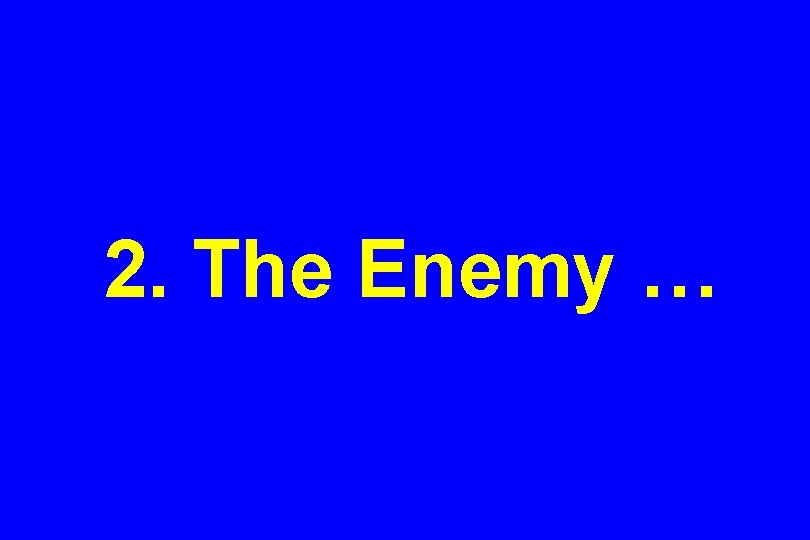 2. The Enemy … 