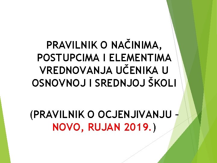 PRAVILNIK O NAČINIMA, POSTUPCIMA I ELEMENTIMA VREDNOVANJA UČENIKA U OSNOVNOJ I SREDNJOJ ŠKOLI (PRAVILNIK