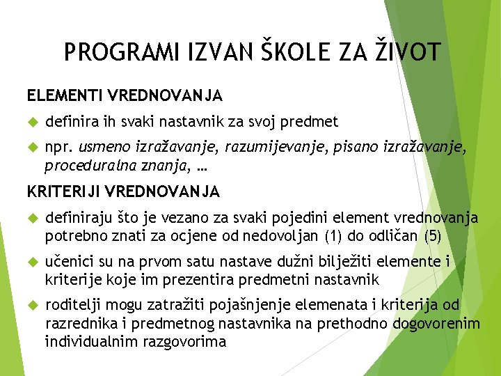 PROGRAMI IZVAN ŠKOLE ZA ŽIVOT ELEMENTI VREDNOVANJA definira ih svaki nastavnik za svoj predmet