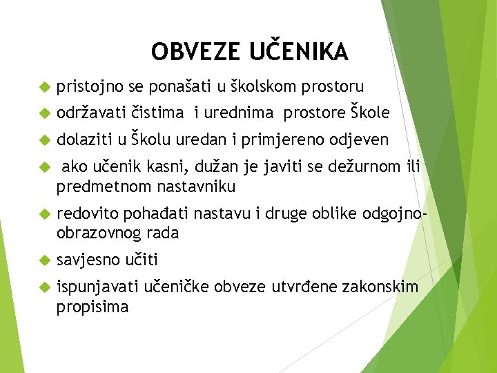 OBVEZE UČENIKA pristojno se ponašati u školskom prostoru održavati čistima i urednima prostore Škole