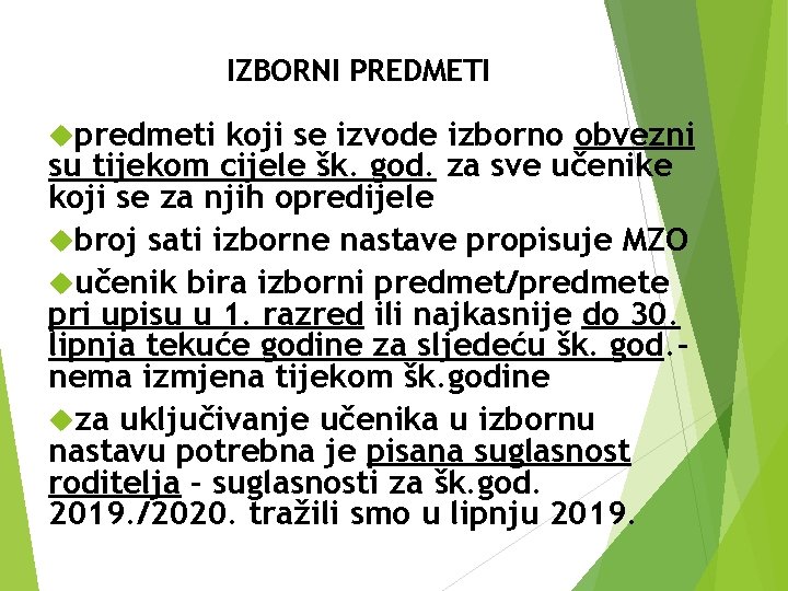 IZBORNI PREDMETI predmeti koji se izvode izborno obvezni su tijekom cijele šk. god. za