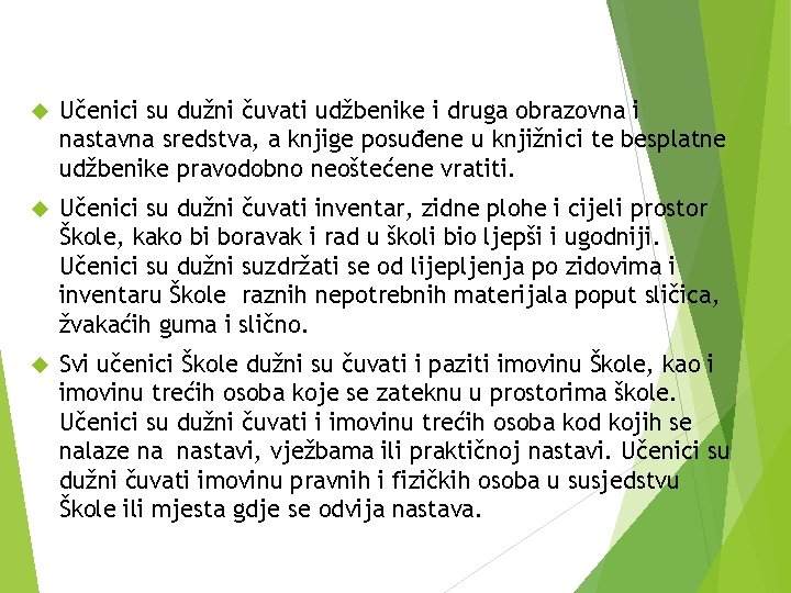  Učenici su dužni čuvati udžbenike i druga obrazovna i nastavna sredstva, a knjige