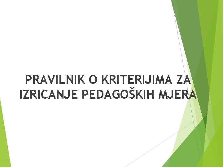 PRAVILNIK O KRITERIJIMA ZA IZRICANJE PEDAGOŠKIH MJERA 