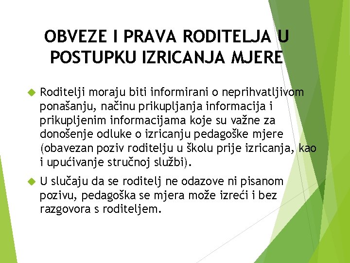 OBVEZE I PRAVA RODITELJA U POSTUPKU IZRICANJA MJERE Roditelji moraju biti informirani o neprihvatljivom