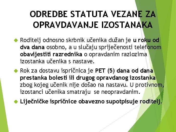 ODREDBE STATUTA VEZANE ZA OPRAVDAVANJE IZOSTANAKA Roditelj odnosno skrbnik učenika dužan je u roku