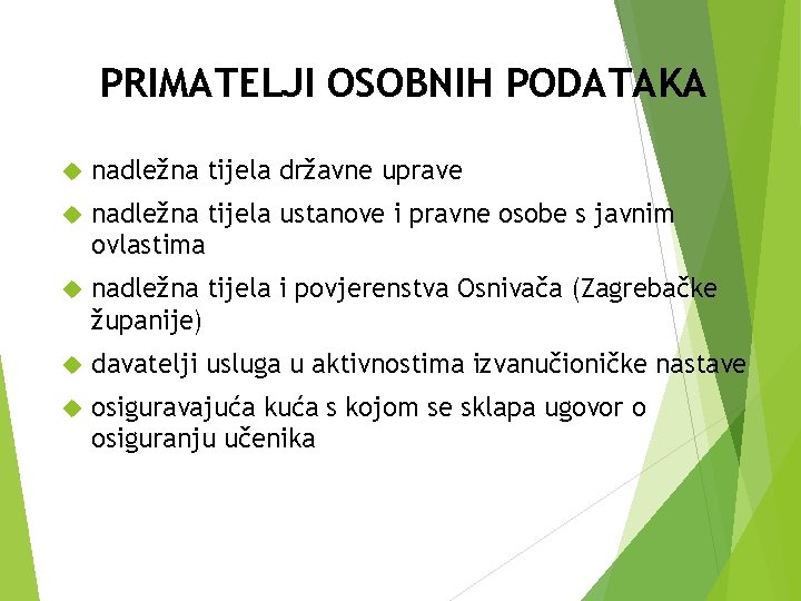 PRIMATELJI OSOBNIH PODATAKA nadležna tijela državne uprave nadležna tijela ustanove i pravne osobe s